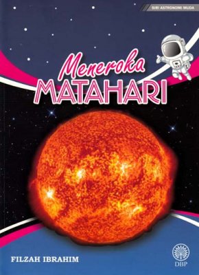 SIRI ASTRONOMI MUDA - MENEROKA MATAHARI (9789834900618)
