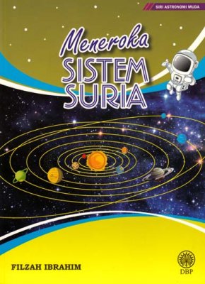 SIRI ASTRONOMI MUDA - MENEROKA SISTEM SURIA (9789834900649)