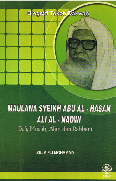 BIOGRAFI TOKOH DAKWAH - MAULANA SYEIKH ABU AL-HASAN ALI AL-NADWI (9789834609412)