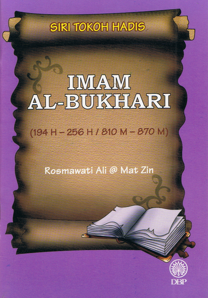 SIRI TOKOH HADIS - IMAM AL-BUKHARI 194H-256H / 810M-870M (9789834602352)