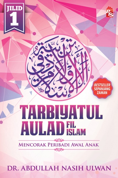 TARBIYATUL AULAD FIL ISLAM MENCORAK PERIBADI AWAL ANAK JILID 1 (9789673661985)