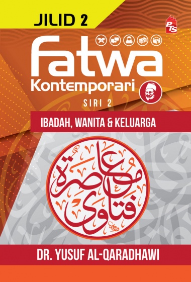 FATWA KONTEMPORARI JILID 2 - IBADAH, WANITA & KELUARGA SIRI 2 (9789674115685)